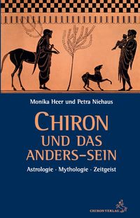 Monika Heer / Petra Niehaus - Chiron und das Anders-Sein