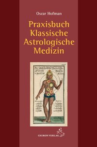 Oscar Hofman - Praxisbuch klassische medizinische Astrologie